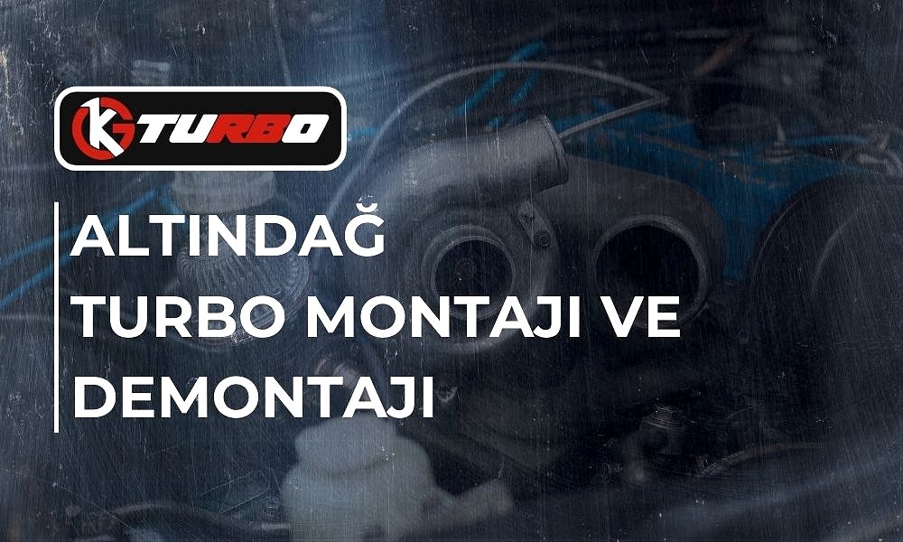 Altındağ Turbo Montajı ve Demontajı