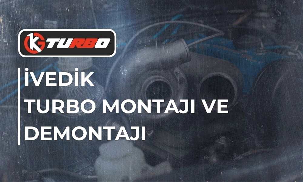İvedik Turbo Montajı ve Demontajı