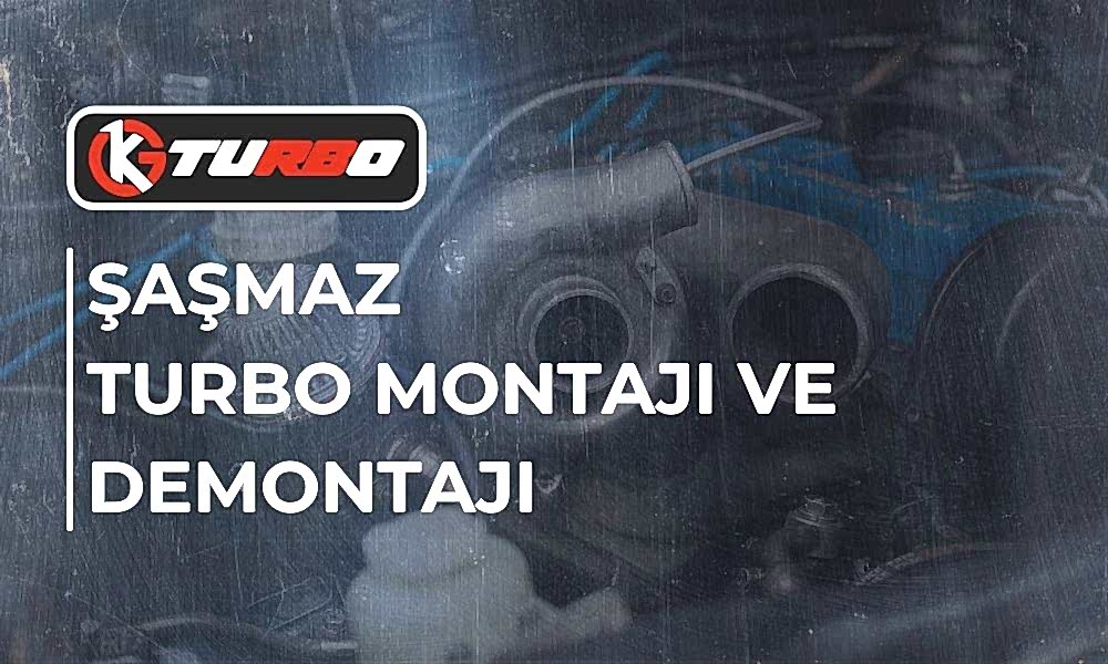 Şaşmaz Turbo Montajı ve Demontajı