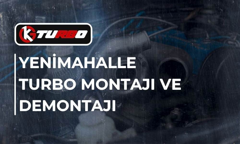 Yenimahalle Turbo Montajı ve Demontajı